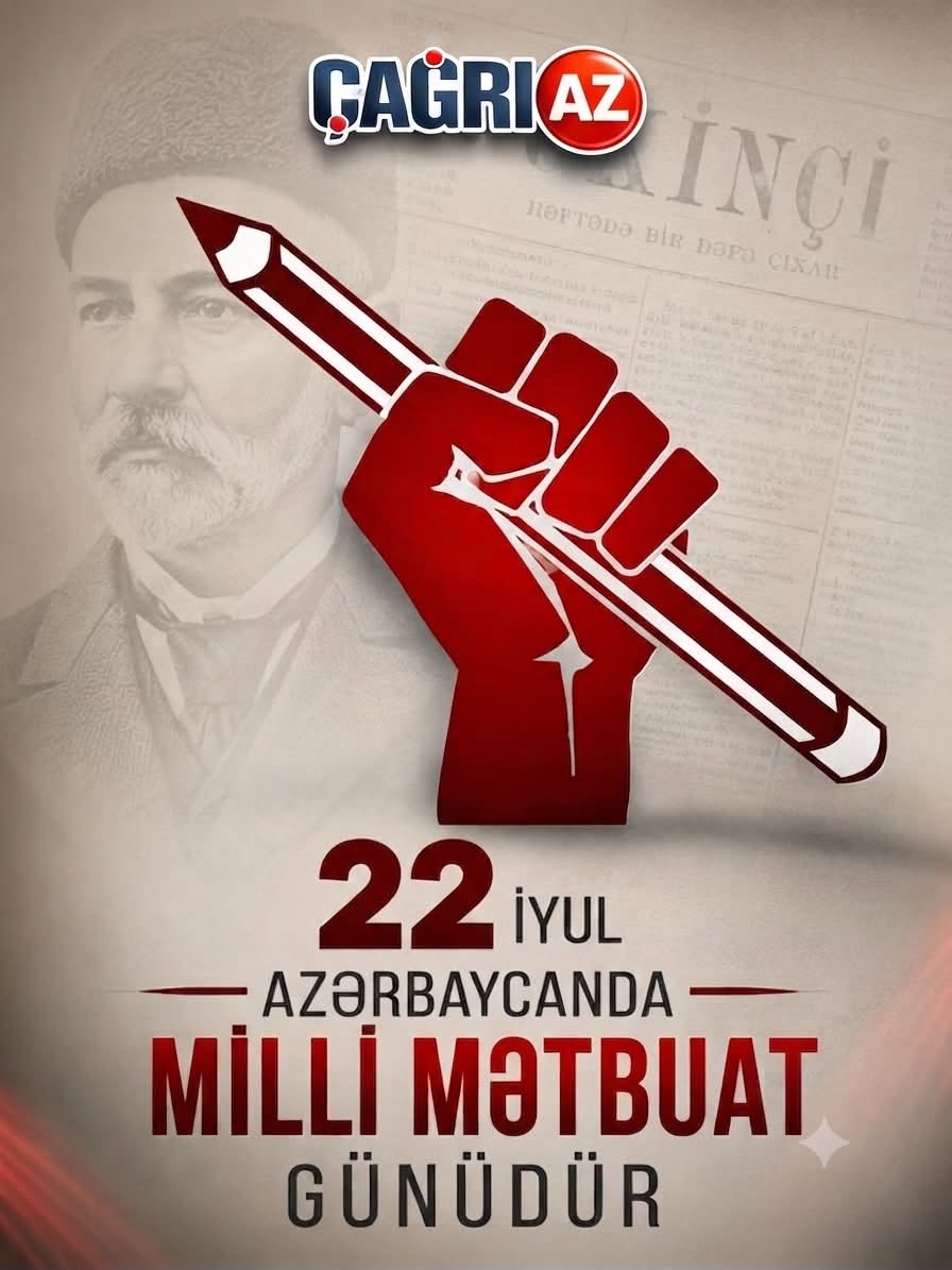22 İyul — Azərbaycan Milli Mətbuat Gününüz Qutlu Olsun! 