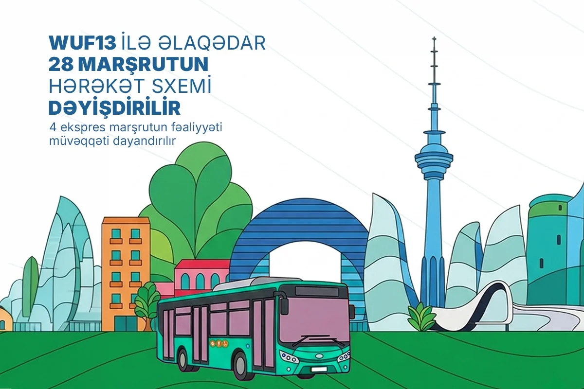 WUF13 ilə əlaqədar Bakıda 28 marşrutun hərəkət sxemi dəyişdirilir