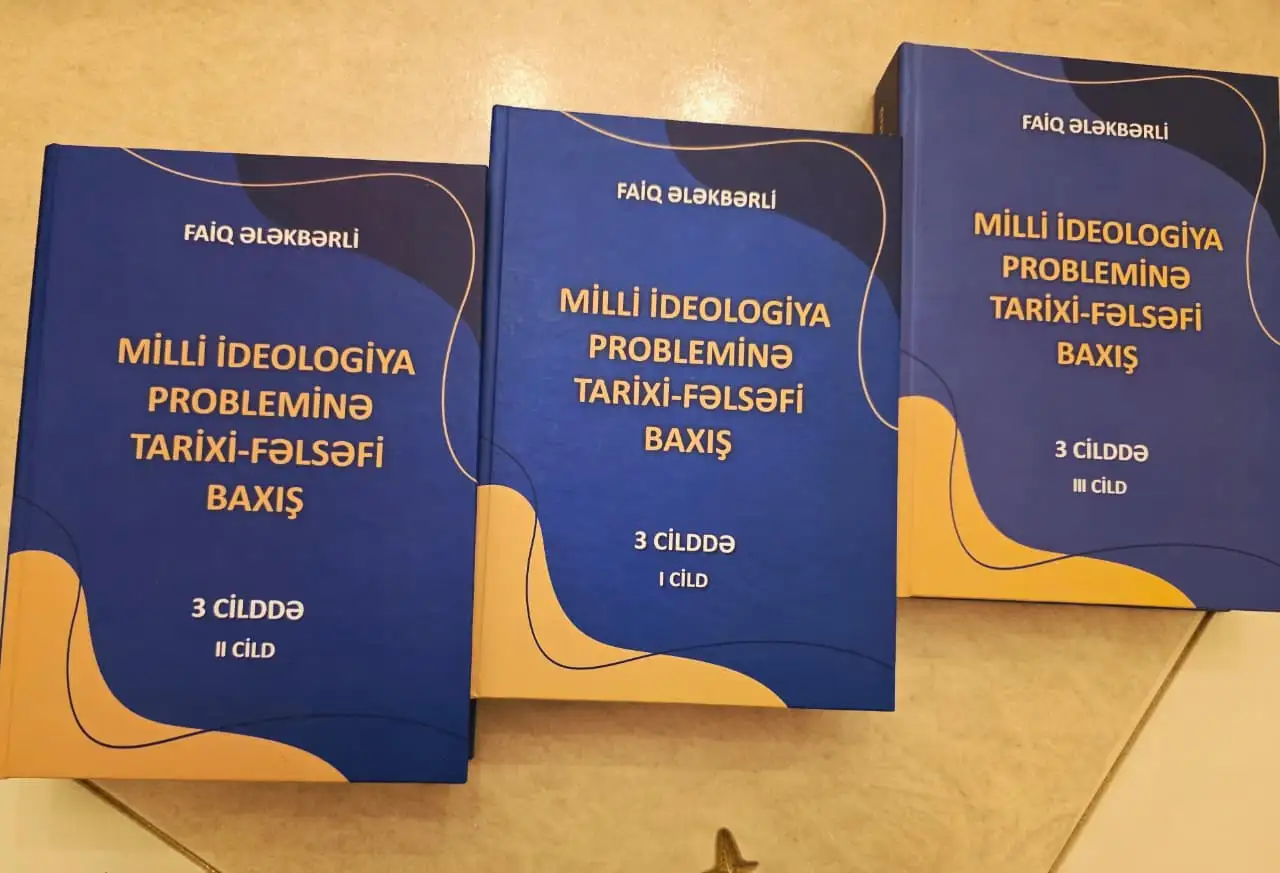 Faiq Ələkbərlinin milli ideologiyaya aid çoxcilidli əsərinin III cildi işıq üzü görüb